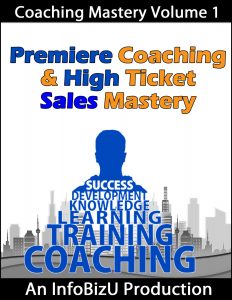 Premiere Coaching and High Ticket Sales Mastery
